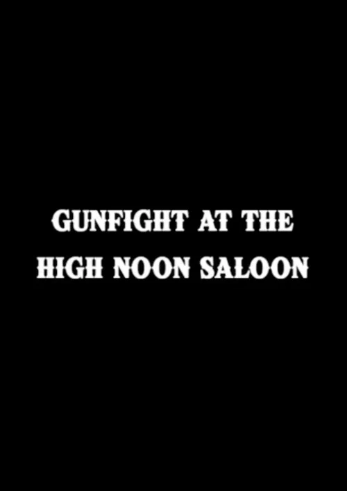 Gunfight at The High Noon Saloon постер