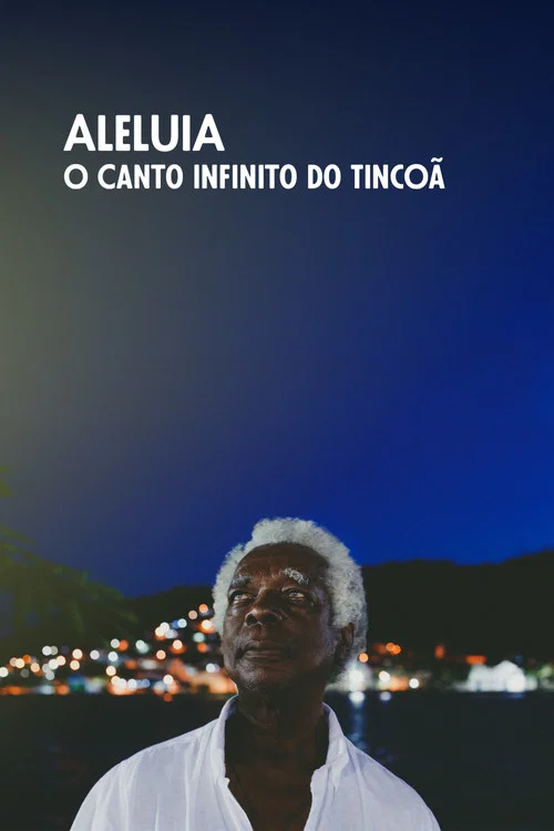 Aleluia, o Canto Infinito do Tincoã постер