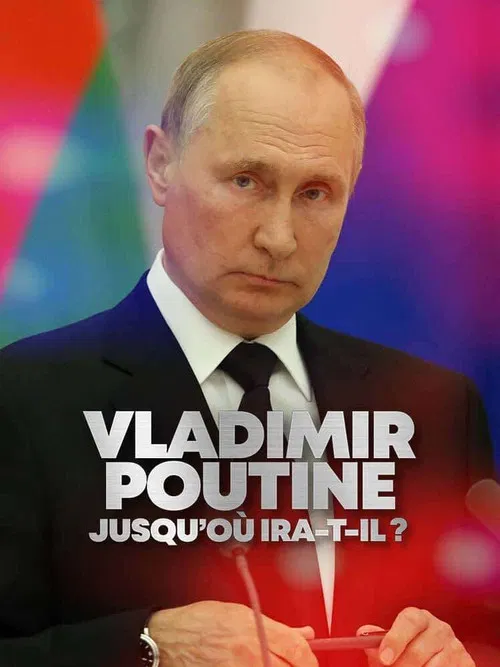 Vladimir Poutine : Jusqu'où ira-t-il ? постер
