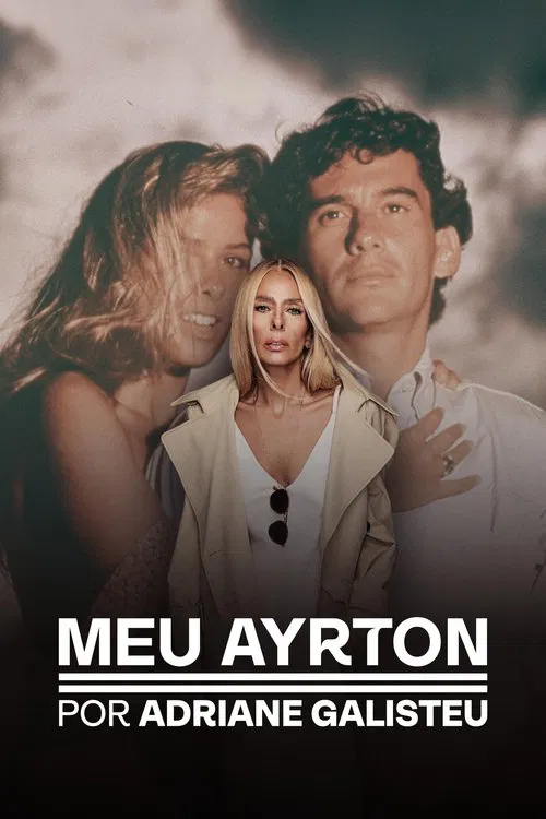 Meu Ayrton, por Adriane Galisteu постер