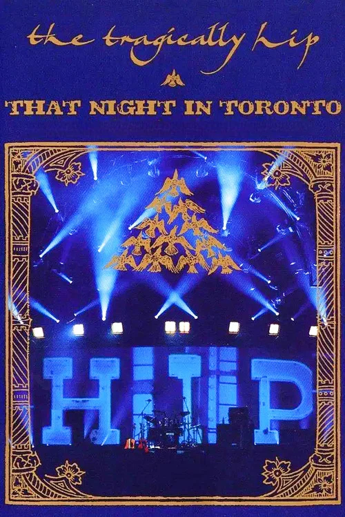 The Tragically Hip - That Night in Toronto постер