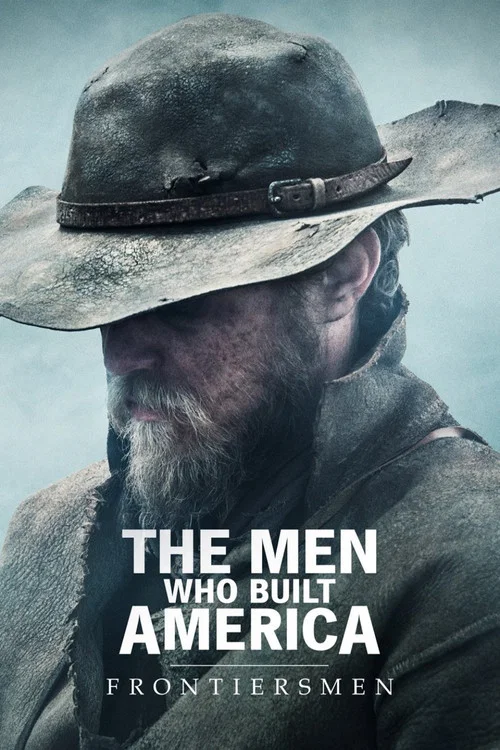 The Men Who Built America: Frontiersmen постер