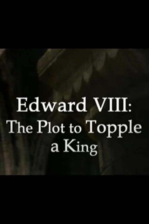 Edward VIII: The Plot to Topple a King постер