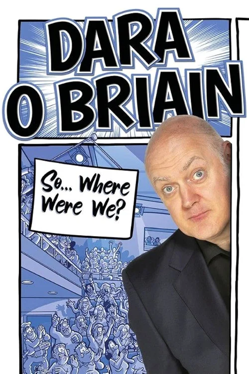 Dara Ó Briain: So Where Were We? постер