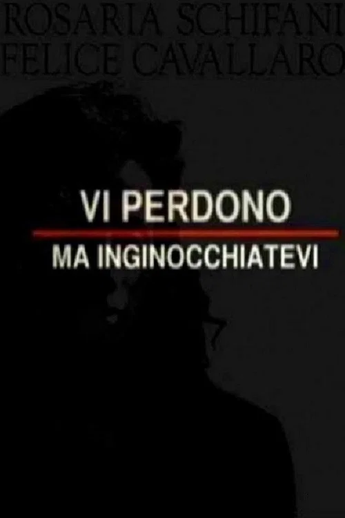 Vi perdono ma inginocchiatevi постер