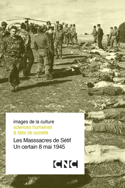Les Massacres de Sétif, un certain 8 mai 1945 постер