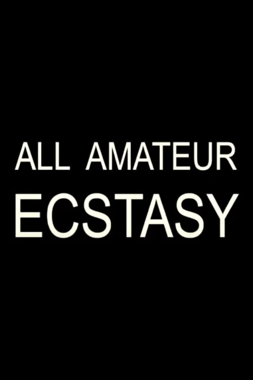 All Amateur Ecstasy постер