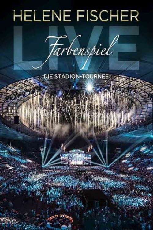 Helene Fischer - Farbenspiel Live: Die Stadion-Tournee постер