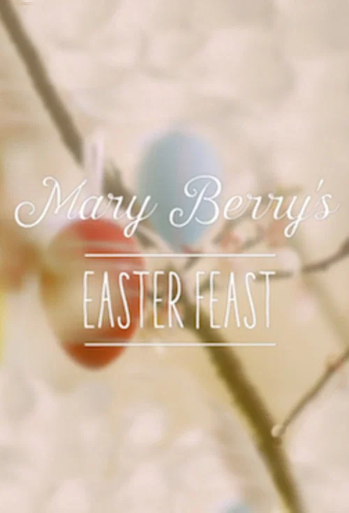 Mary Berry's Easter Feast постер