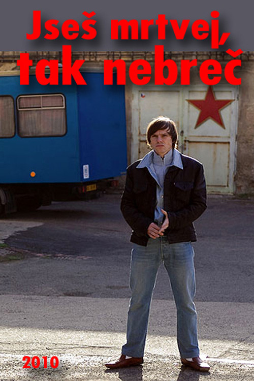 Jseš mrtvej, tak nebreč постер