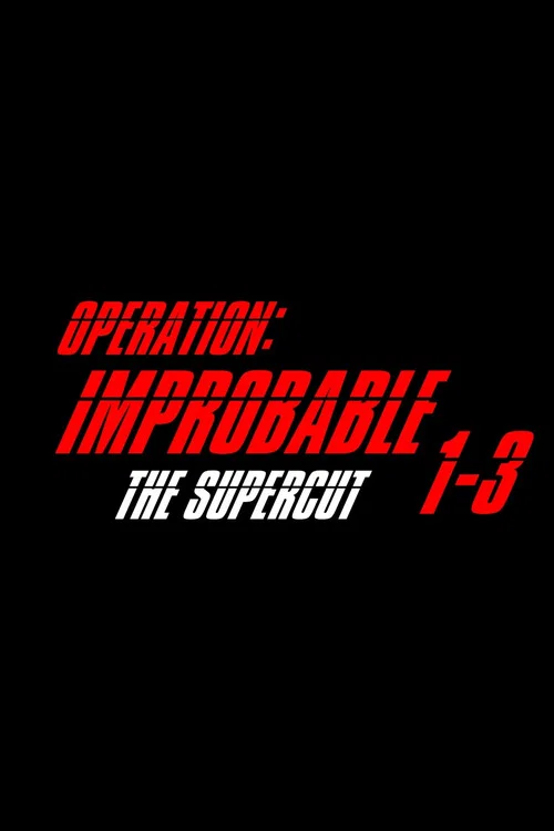 Operation: Improbable - The Supercut постер