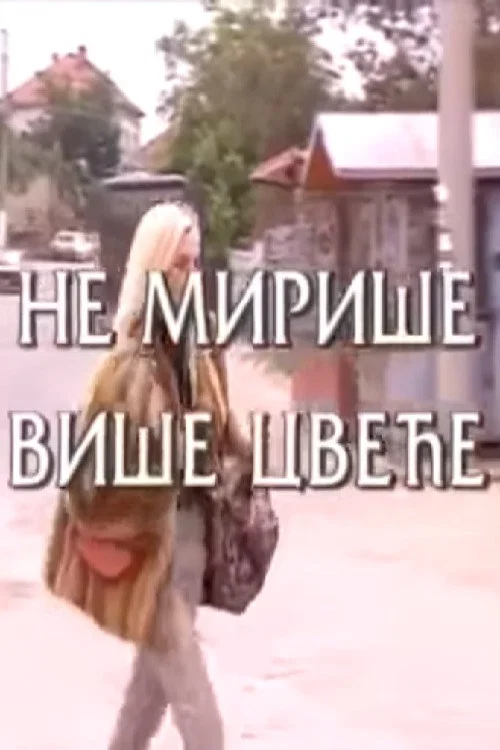 Ne miriše više cveće постер