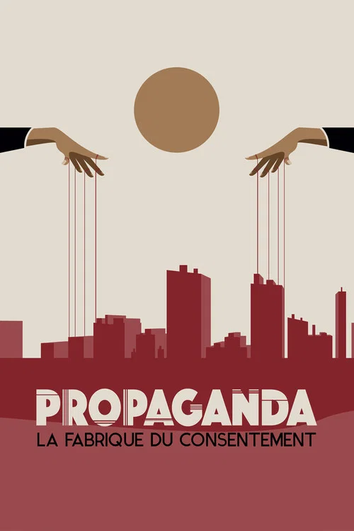 Propaganda : la fabrique du consentement постер
