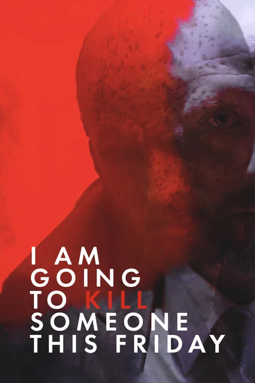 I Am Going to Kill Someone This Friday постер