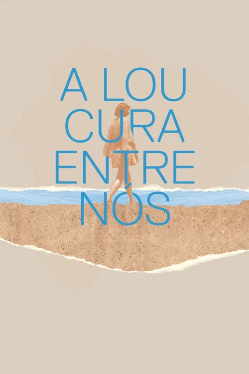 A Loucura Entre Nós постер