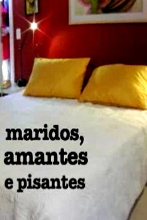 Maridos, Amantes e Pisantes постер