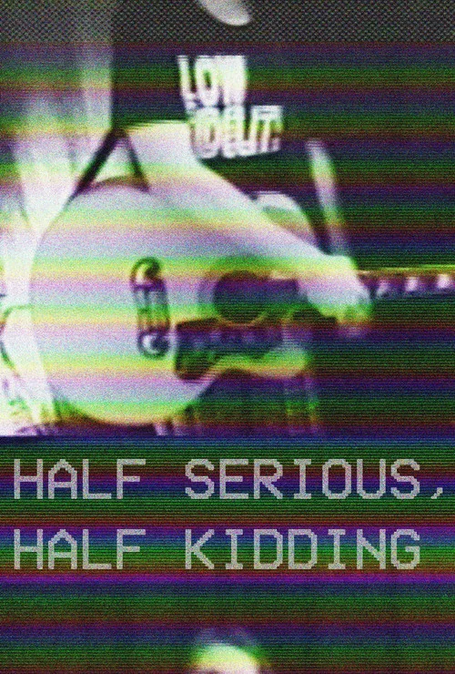 Half Serious, Half Kidding постер