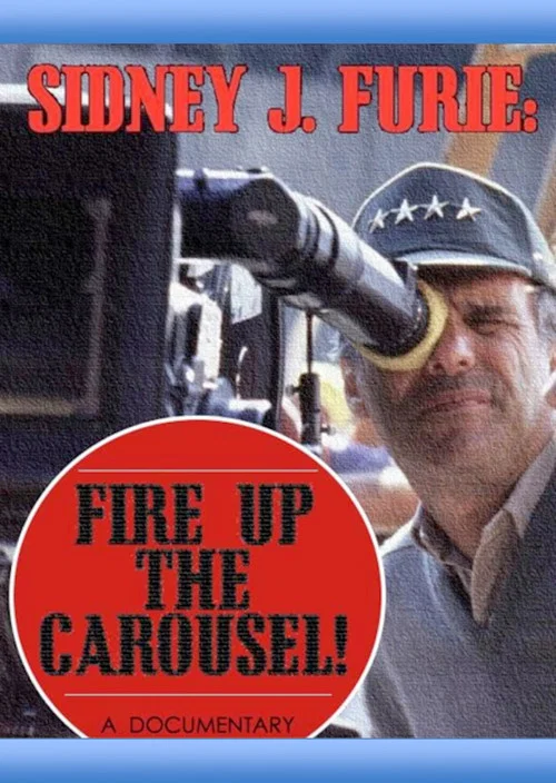 Sidney J. Furie: Fire Up the Carousel! постер