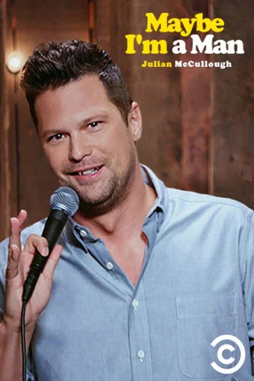 Julian McCullough: Maybe I'm a Man постер