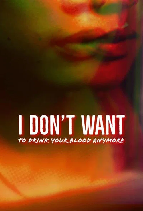 I Don't Want to Drink Your Blood Anymore постер