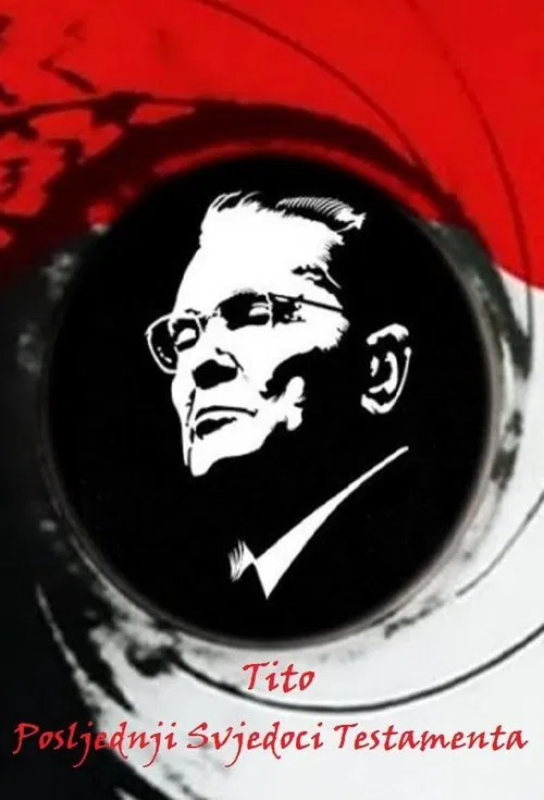 Tito - posljednji svjedoci testamenta постер