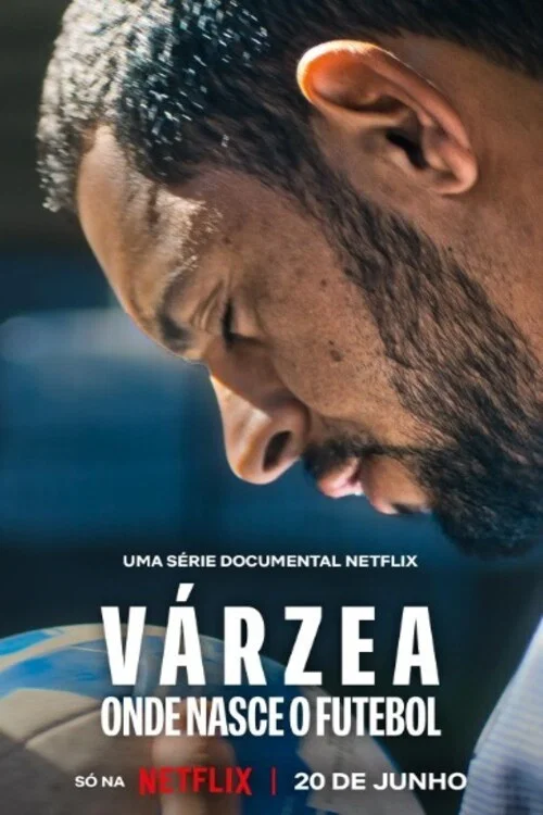 Várzea: Onde Nasce o Futebol постер