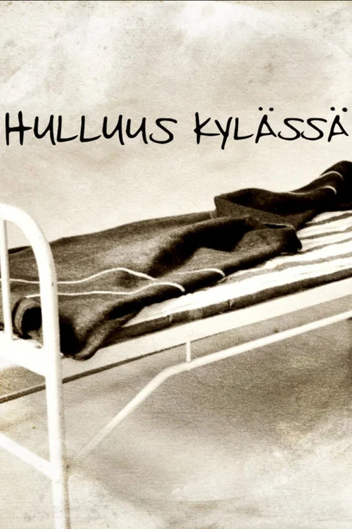 Hulluus Kylässä постер