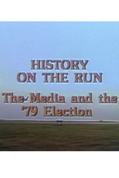 History on the Run: The Media and the '79 Election постер