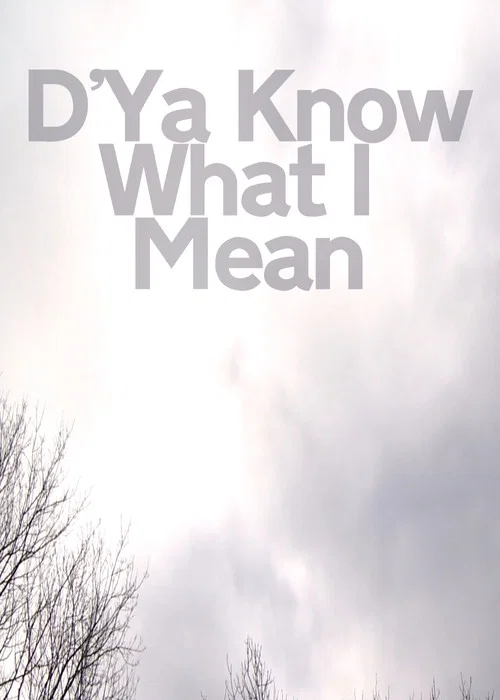 D'Ya Know What I Mean постер