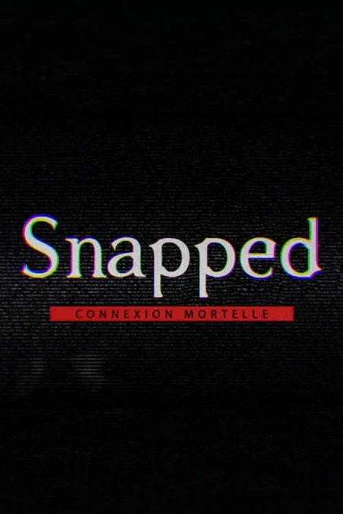 Snapped : connexion mortelle постер