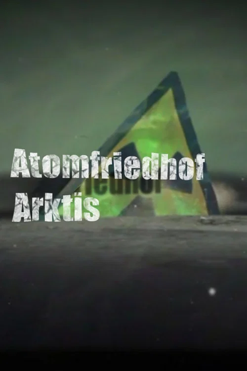 Atomfriedhof Arktis постер