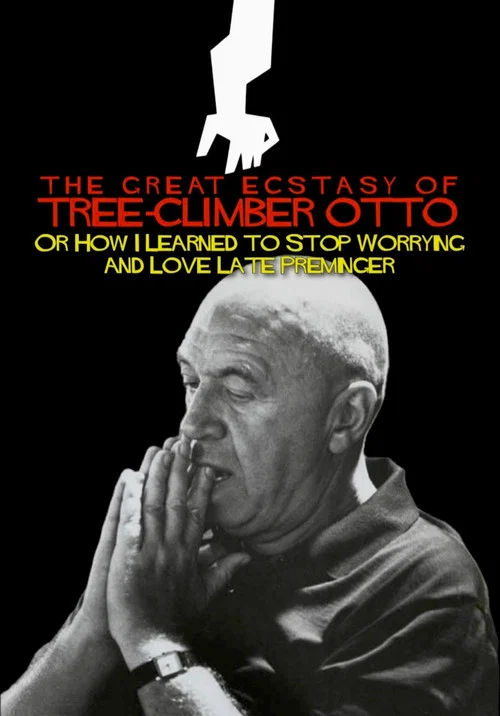 The Great Ecstasy of Tree-Climber Otto, or How I Learned to Stop Worrying and Love Late Preminger постер
