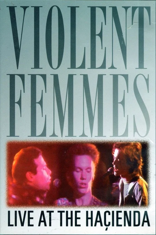 Violent Femmes: Live at the Hacienda постер