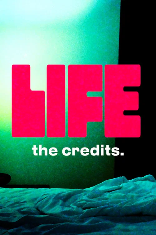 LIFE: THE CREDITS постер
