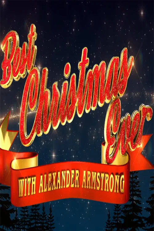 Best Christmas Ever with Alexander Armstrong постер