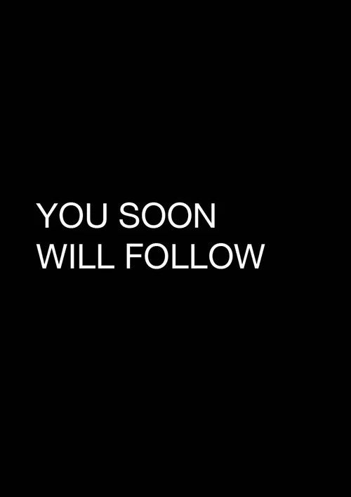 You Soon Will Follow постер