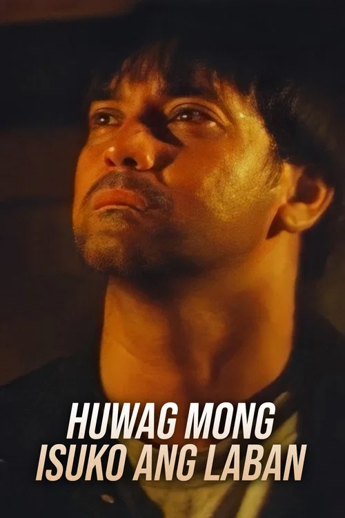 Huwag Mong Isuko Ang Laban постер