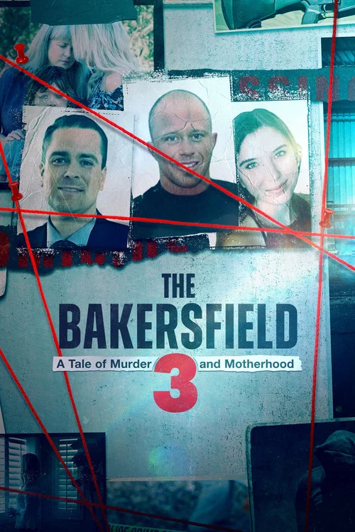 The Bakersfield 3: A Tale of Murder and Motherhood постер
