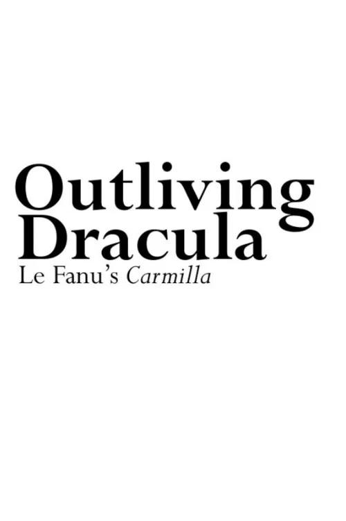 Outliving Dracula: Le Fanu's Carmilla постер