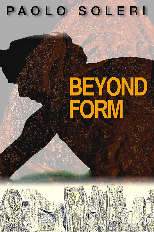 Paolo Soleri: Beyond Form постер
