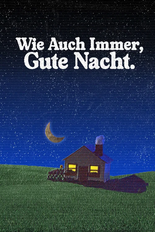 Wie Auch Immer, Gute Nacht. постер