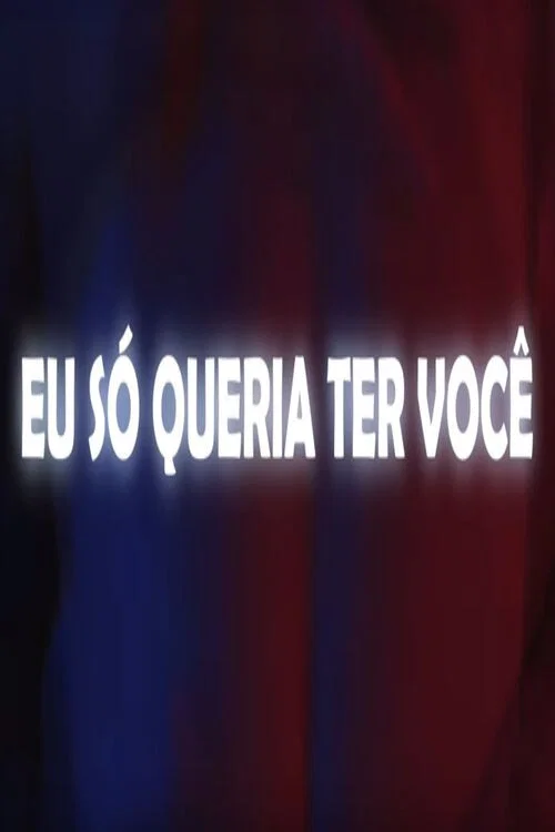 Eu Só Queria Ter Você постер