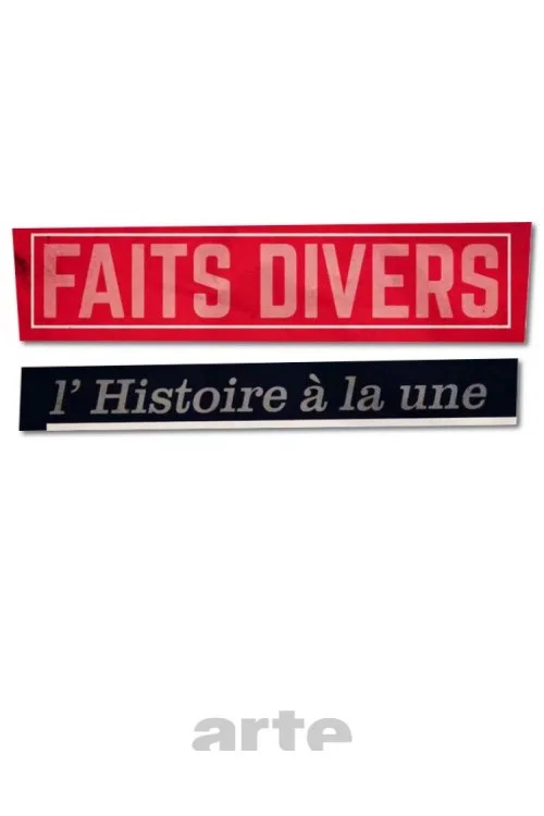 Faits divers, l'Histoire à la Une постер