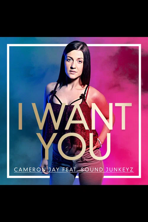 I Want You, Cameron Jay ft Sound Junkeyz постер