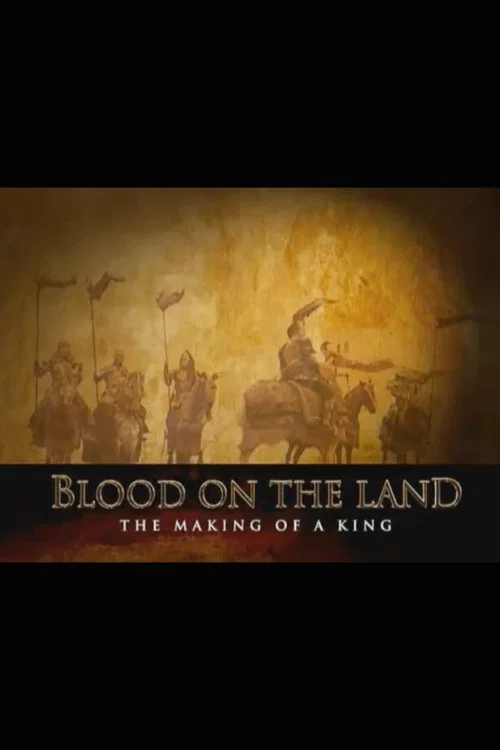Blood on the Land: The Making of a King постер