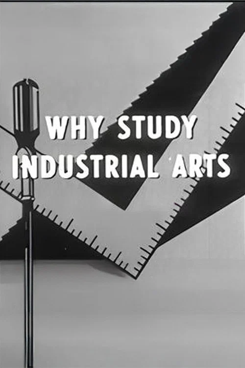 Why Study Industrial Arts постер