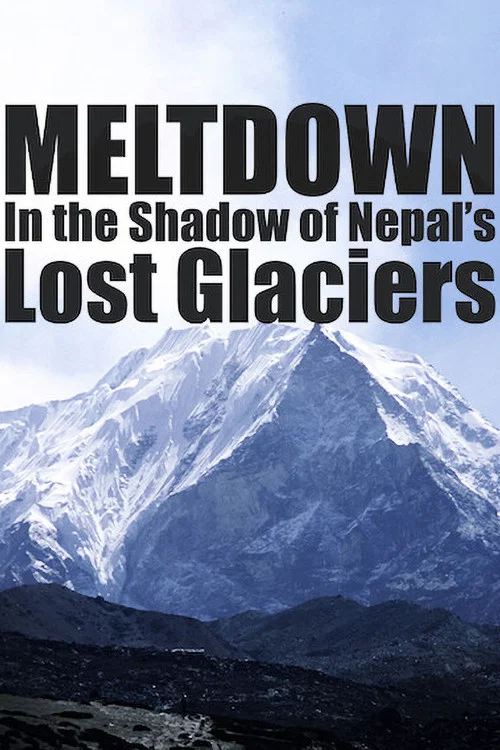 Meltdown: In the Shadow of Nepal’s Lost Glaciers постер