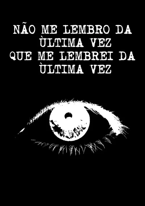 Não Me Lembro da Última Vez Que Me Lembrei da Última Vez постер