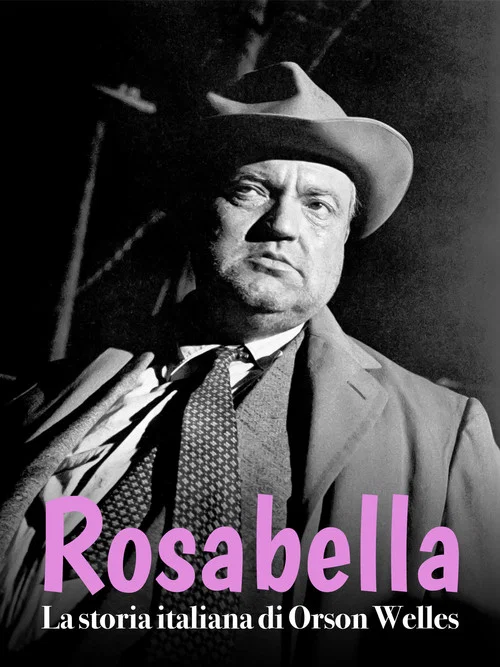 Rosabella - La storia italiana di Orson Welles постер