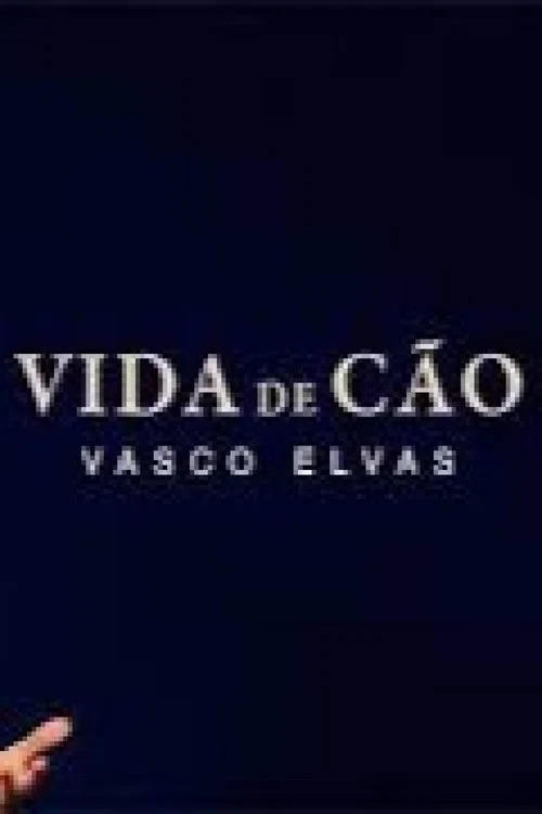 Vida de Cão - Vasco Elvas постер